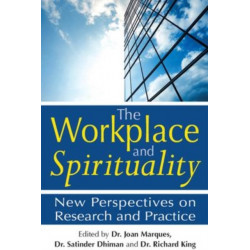 The Workplace and Spirituality: New Perspectives on Research and Practice