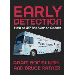 Early Detection: How America Can Win the War on Cancer