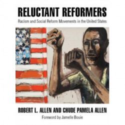 Reluctant Reformers: Racism and Social Reform Movements in the United States