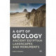 A Gift of Geology: Ancient Egyptian Landscapes and Monuments