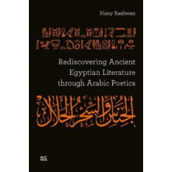 Rediscovering Ancient Egyptian Literature through Arabic Poetics