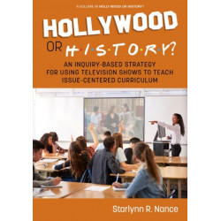 Hollywood or History?: An Inquiry-Based Strategy for Using Television Shows to Teach Issue-Centered Curriculum