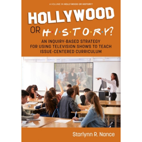 Hollywood or History?: An Inquiry-Based Strategy for Using Television Shows to Teach Issue-Centered Curriculum