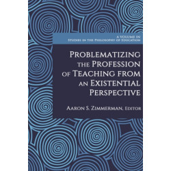 Problematizing the Profession of Teaching From an Existential Perspective