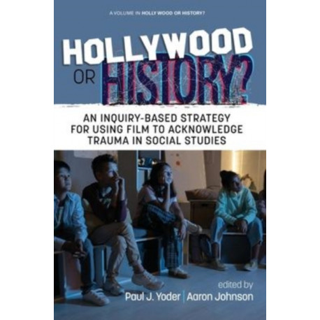 Hollywood or History?: An Inquiry-Based Strategy for Using Film to Acknowledge Trauma in Social Studies