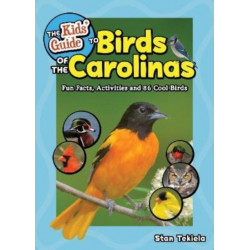 The Kids' Guide to Birds of the Carolinas: Fun Facts, Activities and 86 Cool Birds