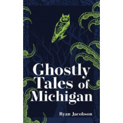 Ghostly Tales of Michigan