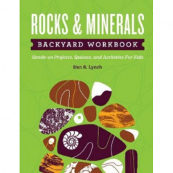 Rocks & Minerals Backyard Workbook: Hands-on Projects, Quizzes, and Activities for Kids