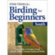 Stan Tekiela's Birding for Beginners: South: Your Guide to Feeders, Food, and the Most Common Backyard Birds