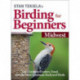 Stan Tekiela's Birding for Beginners: Midwest: Your Guide to Feeders, Food, and the Most Common Backyard Birds