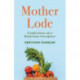 Mother Lode: Confessions of a Reluctant Caregiver
