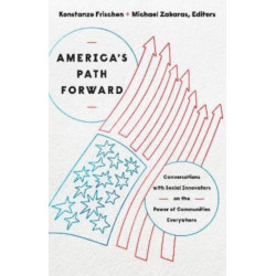 America's Path Forward: Conversations with Social Innovators on the Power of Communities Everywhere