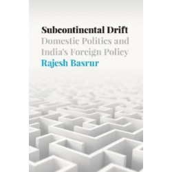 Subcontinental Drift: Domestic Politics and India's Foreign Policy