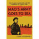 Mao's Army Goes to Sea: The Island Campaigns and the Founding of China's Navy