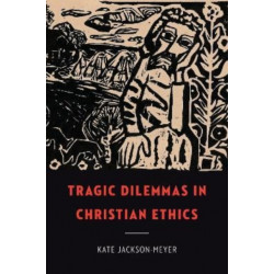Tragic Dilemmas in Christian Ethics
