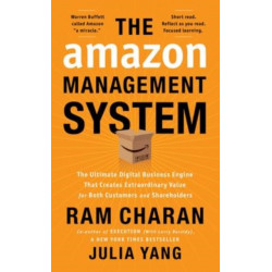 The Amazon Management System: The Ultimate Digital Business Engine That Creates Extraordinary Value for Both Customers and Shareholders