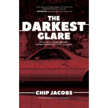 The Darkest Glare: A True Story of Murder, Blackmail, and Real Estate Greed in 1979 Los Angeles