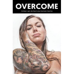 Overcome: A Memoir Of Abuse, Addiction, Sex Work, and Recovery