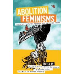 Abolition Feminisms Vol. II: Organizing, Survival, and Transformative Practice