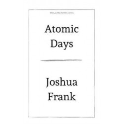 Atomic Days: The Untold Story of the Most Toxic Place in America