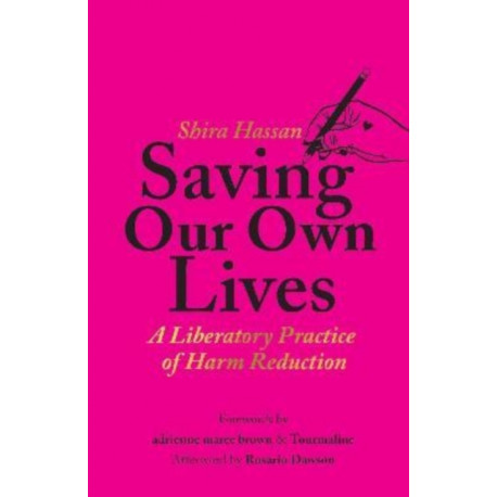 Saving Our Own Lives: A Liberatory Practice of Harm Reduction