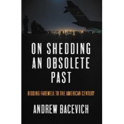 On Shedding an Obsolete Past: Bidding Farewell to the American Century