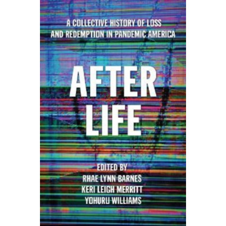 After Life: A Collective History of Loss and Redemption in Pandemic America