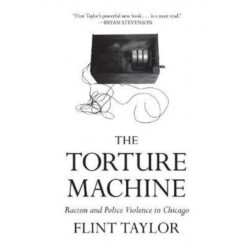 The Torture Machine: Racism and Police Violence in Chicago