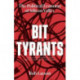 Bit Tyrants: The Political Economy of Silicon Valley