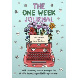 The One Week Journal: ?Self-Discovery Journal Prompts for Mindful Journaling and Self-Improvement (Includes Stress-Relief Coloring Pages for Adults)