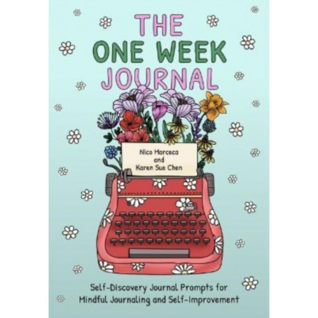 The One Week Journal: ?Self-Discovery Journal Prompts for Mindful Journaling and Self-Improvement (Includes Stress-Relief Coloring Pages for Adults)