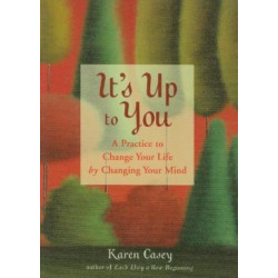 It's Up to You: A Practice to Change Your Life by Changing Your Mind (Finding Inner Peace, Positive Thoughts, Change your Life)