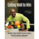 Eating Well to Win: Inspired Living Through Inspired Cooking (NBA Cookbook, Chef to the Stars, Peak Performance)