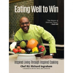 Eating Well to Win: Inspired Living Through Inspired Cooking (NBA Cookbook, Chef to the Stars, Peak Performance)