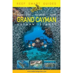 Reef Smart Guides Grand Cayman: (Best Diving Spots)
