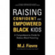 Raising Confident Black Kids: A Comprehensive Guide for Empowering Parents and Teachers of Black Children (Teaching Resource, Gift For Parents, Adolescent Psychology)