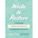 Write to Restore: A Step-By-Step Creative Writing Journal for Survivors of Sexual Trauma (Writing Therapy, Healing Power of Writing)