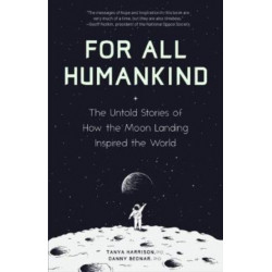 For All Humankind: The Untold Stories of How the Moon Landing Inspired the World