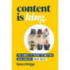 Content Is King: The Complete Guide to Writing Web Content That Sells