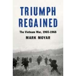 Triumph Regained: The Vietnam War, 1965-1968