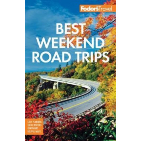 Fodor's Best Weekend Road Trips