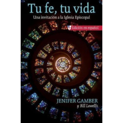 Tu fe, tu vida: Una invitacin a la Iglesia Episcopal