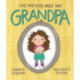 I've Never Met My Grandpa