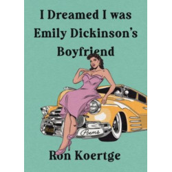 I Dreamed I Was Emily Dickinson's Boyfriend