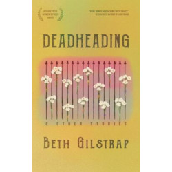 Deadheading and Other Stories