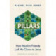 Pillars: How Muslim Friends Led Me Closer to Jesus