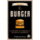 All about the Burger: A History of America's Favorite Sandwich (Burger America & Burger History, for Fans of The Ultimate Burger and The Great American Burger Book)
