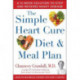 The Simple Heart Cure Diet and Meal Plan: A 12-Week Solution to Stop and Reverse Heart Disease