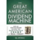 The Great American Dividend Machine: How an Outsider Became the Undisputed Champ of Wall Street