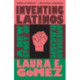 Inventing Latinos: A New Story of American Racism